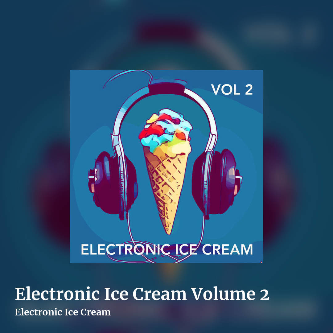 Electronic Ice Cream Volume 2 by Electronic Ice Cream, square clean share image
