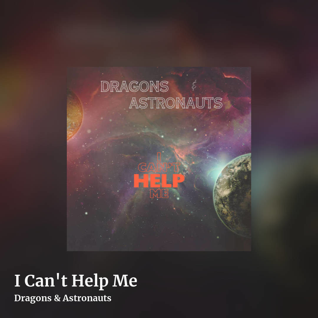 I Can't Help Me by Dragons & Astronauts, square clean share image