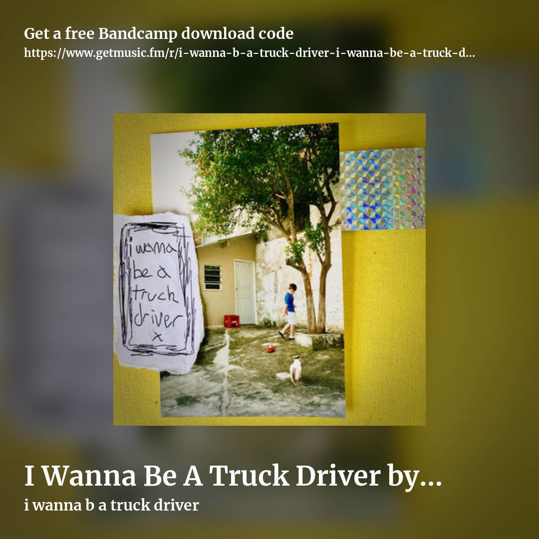 I Wanna Be A Truck Driver by I Wanna Be A Truck Driver (with bonus tracks) by i wanna b a truck driver, square promo share image