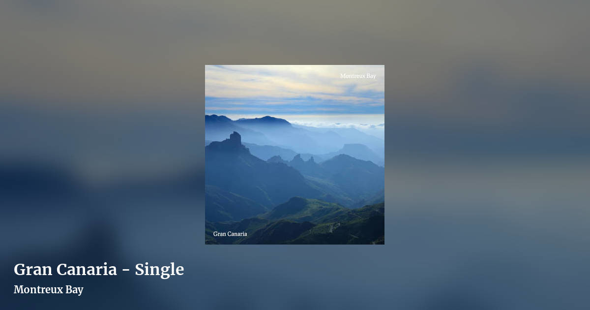 Gran Canaria - Single by Montreux Bay, landscape clean share image