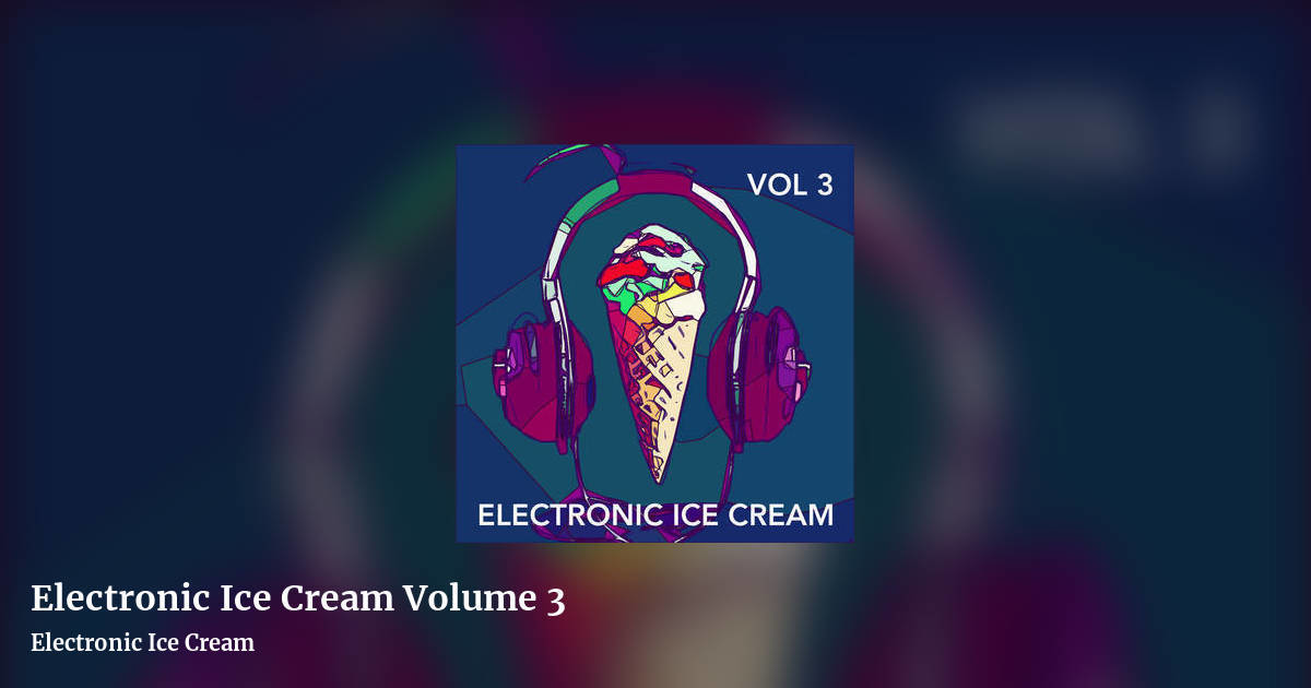 Electronic Ice Cream Volume 3 by Electronic Ice Cream, landscape clean share image