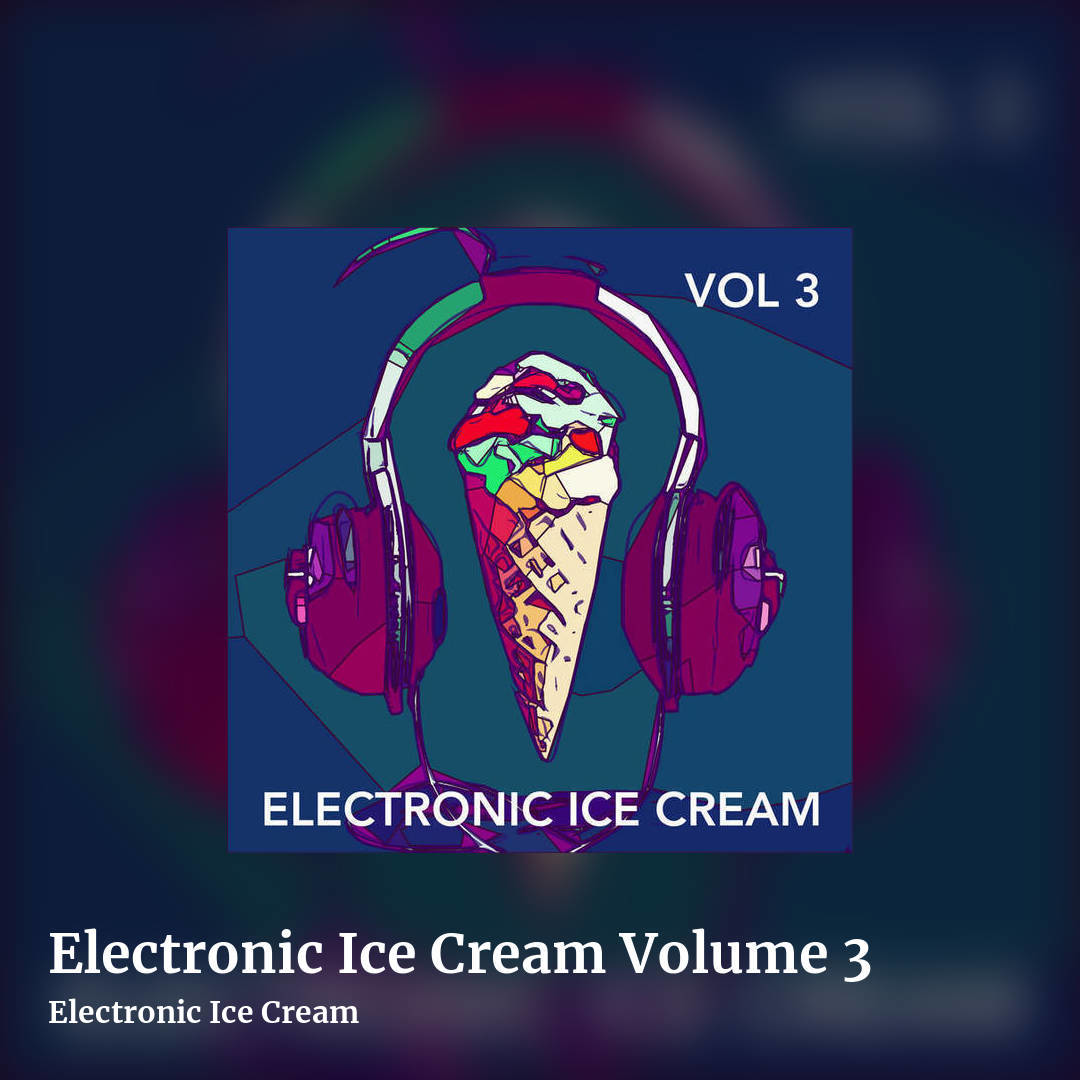 Electronic Ice Cream Volume 3 by Electronic Ice Cream, square clean share image