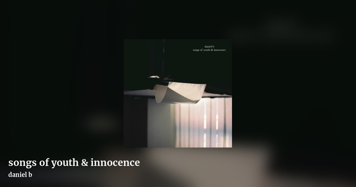 songs of youth & innocence by daniel b, landscape clean share image