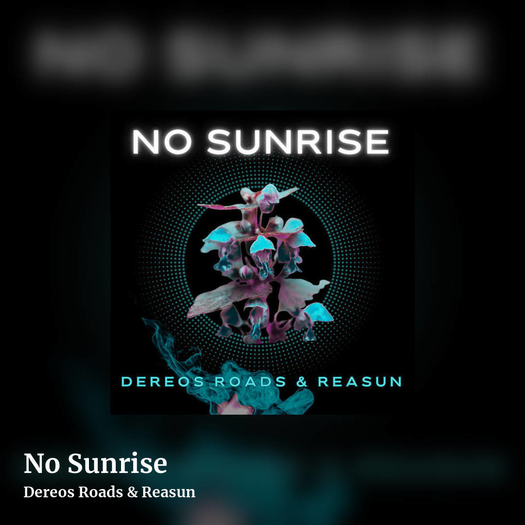 No Sunrise by Dereos Roads & Reasun, square clean share image