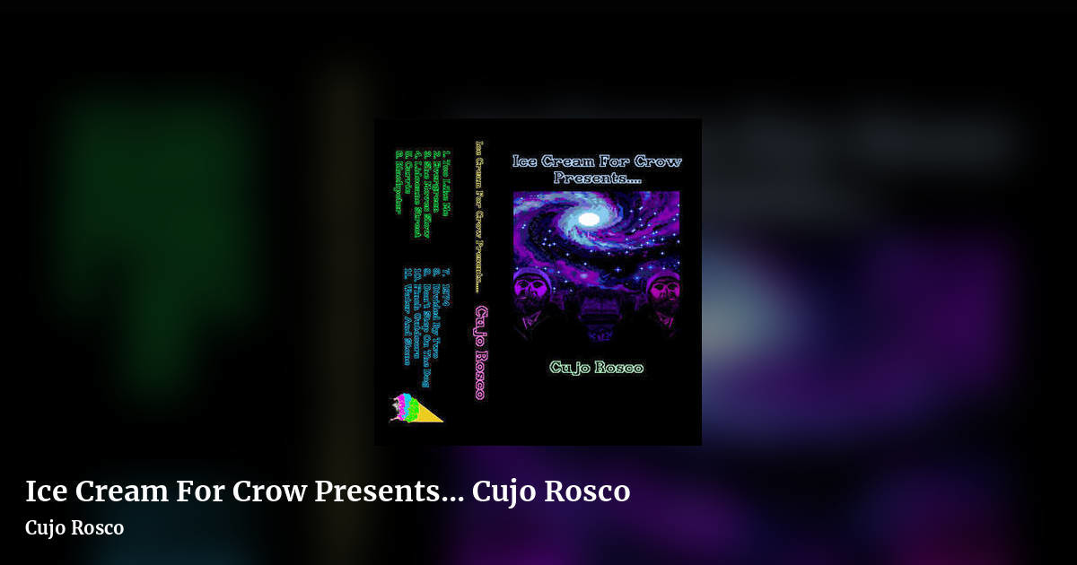 Ice Cream For Crow Presents... Cujo Rosco by Cujo Rosco, landscape clean share image