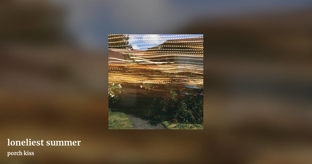 loneliest summer by porch kiss, landscape clean share image