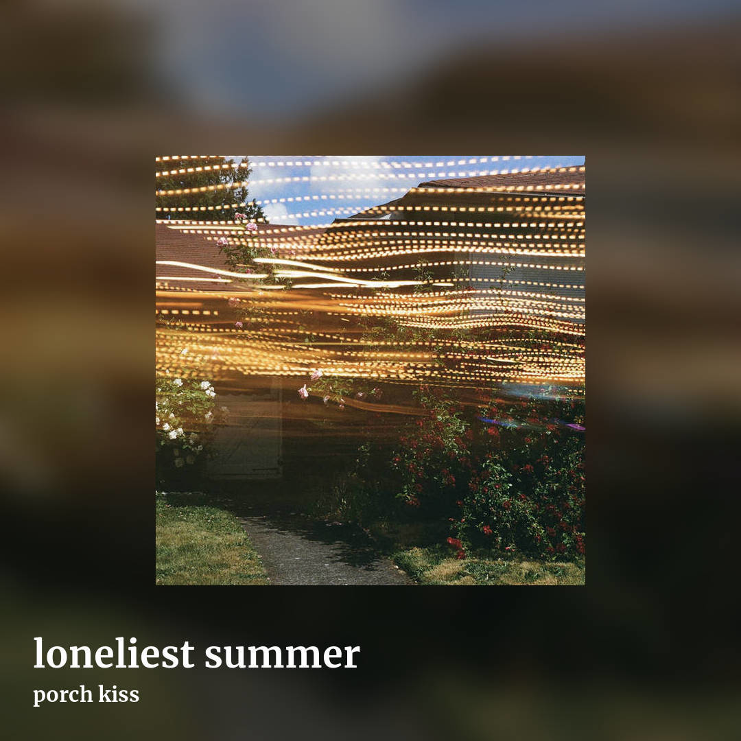 loneliest summer by porch kiss, square clean share image