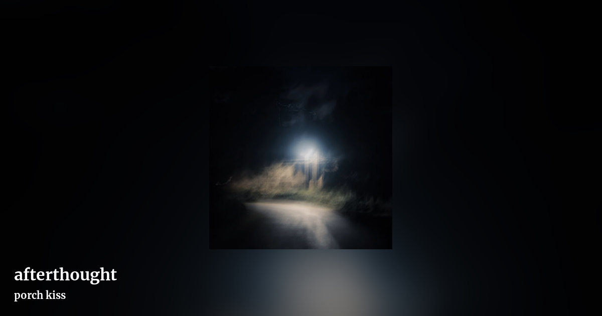 afterthought by porch kiss, landscape clean share image