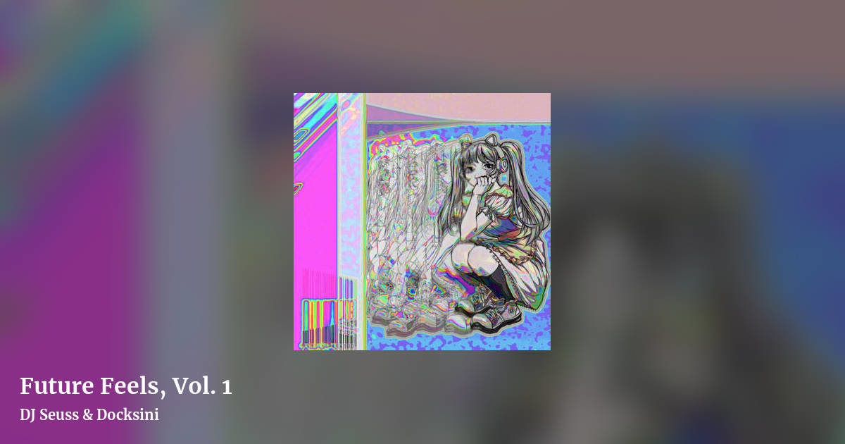 Future Feels, Vol. 1 by DJ Seuss & Docksini, landscape clean share image