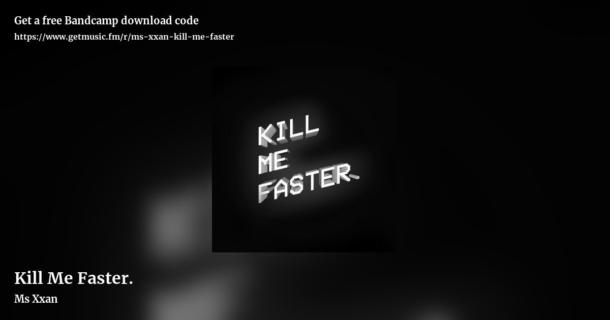 Kill Me Faster. by Ms Xxan, landscape promo share image