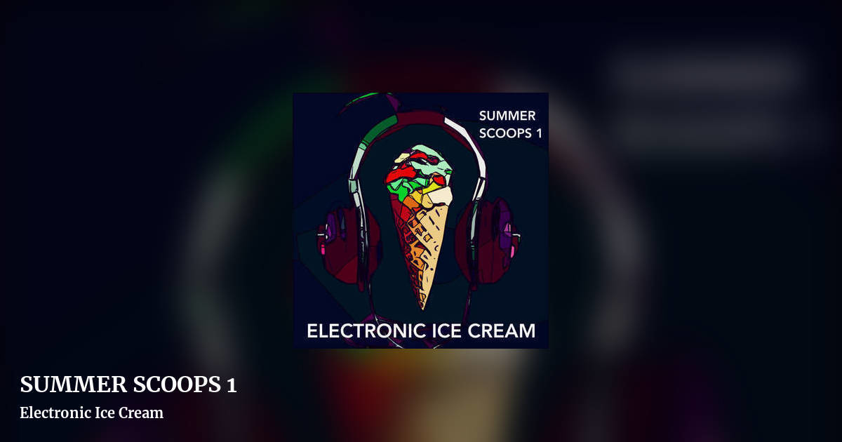 SUMMER SCOOPS 1 by Electronic Ice Cream, landscape clean share image