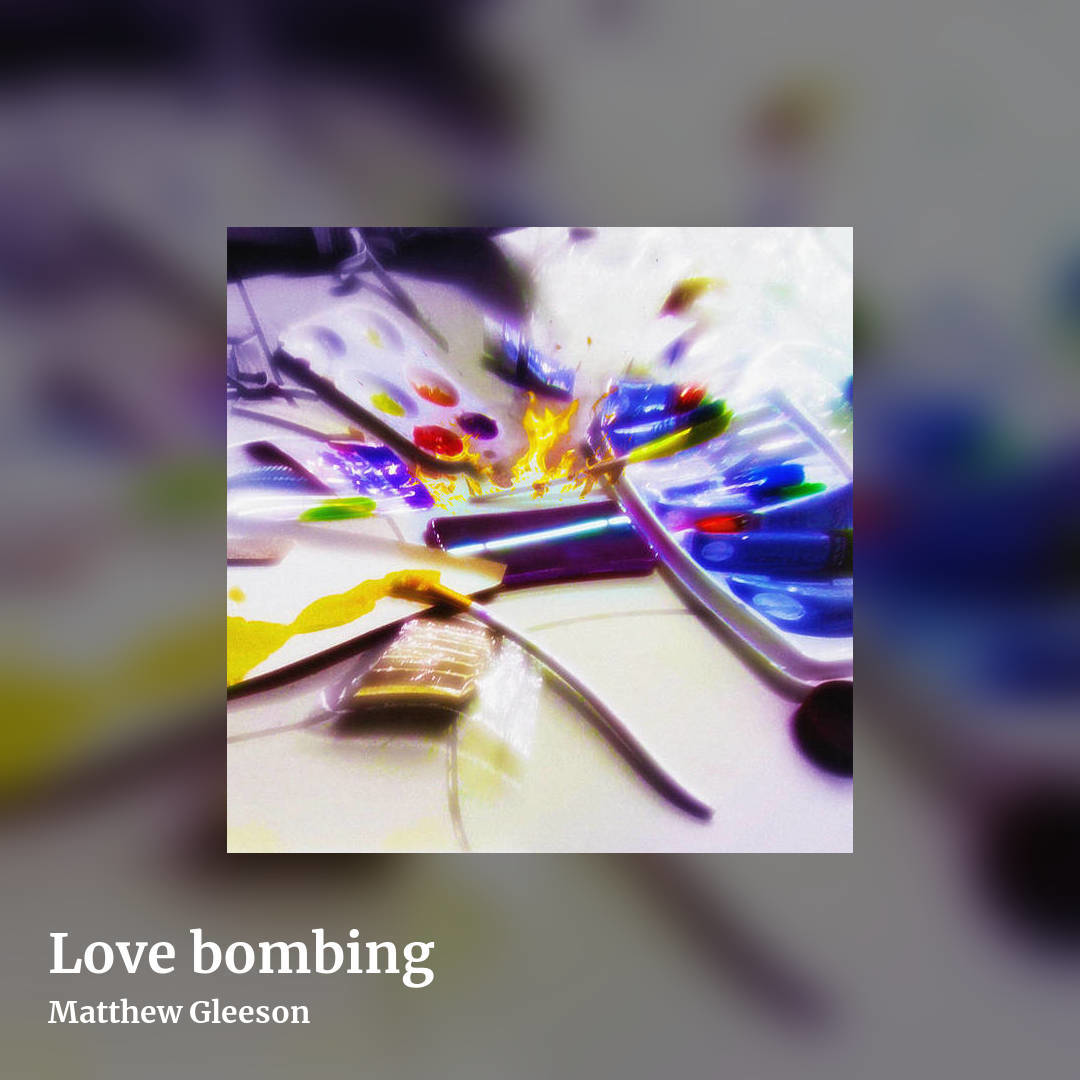 Love bombing by Matthew Gleeson, square clean share image