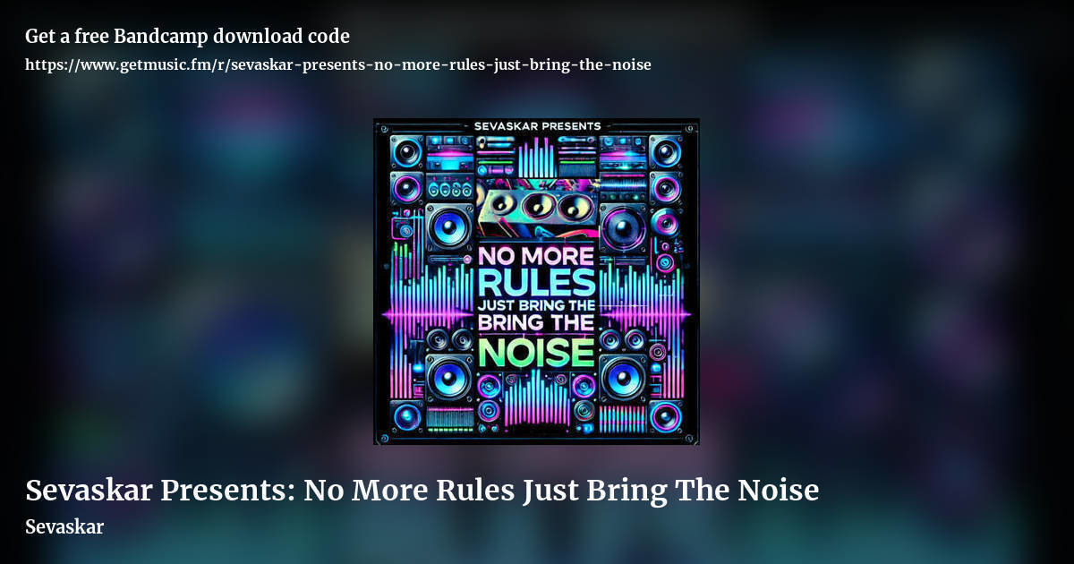 Sevaskar Presents: No More Rules Just Bring The Noise by Sevaskar, landscape promo share image