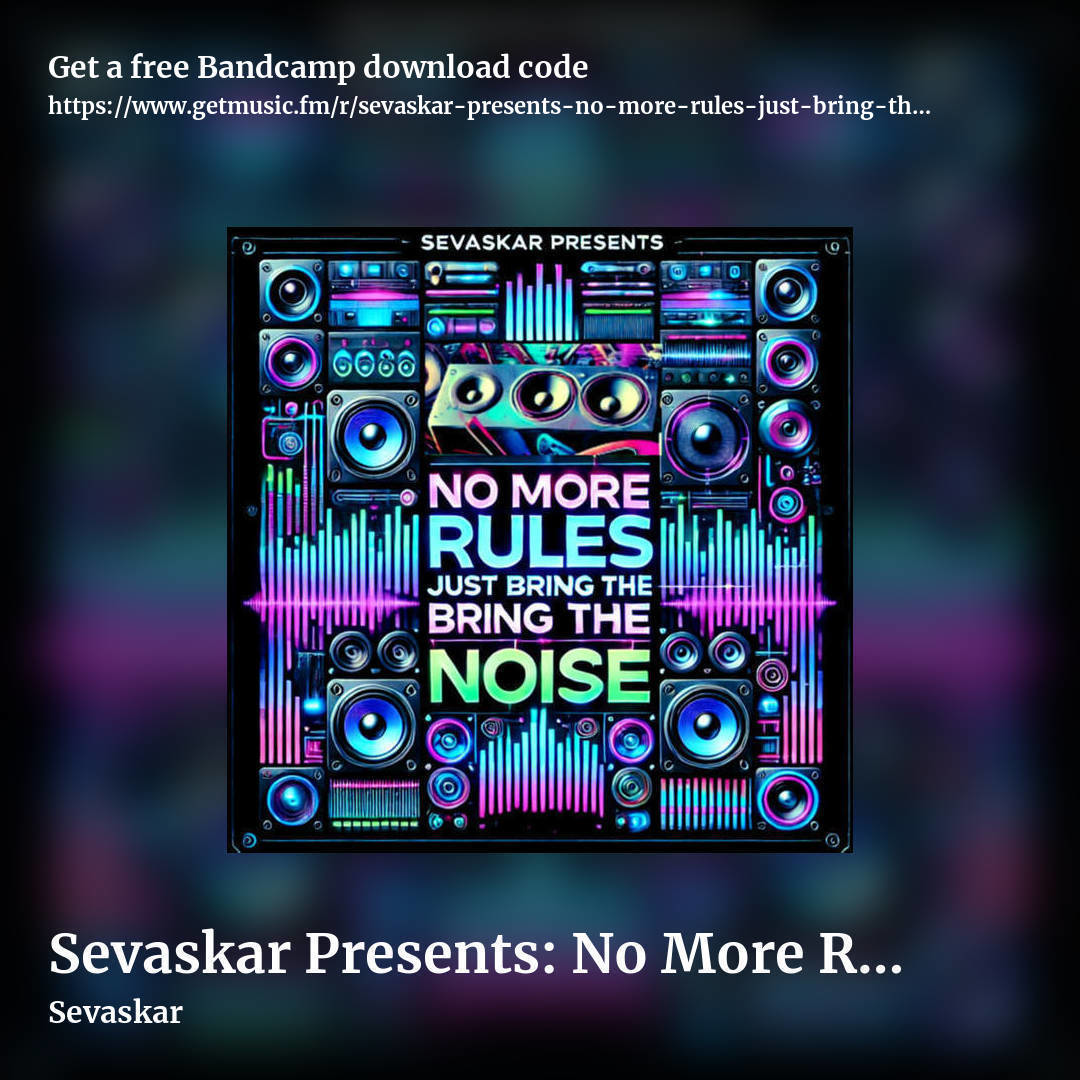 Sevaskar Presents: No More Rules Just Bring The Noise by Sevaskar, square promo share image