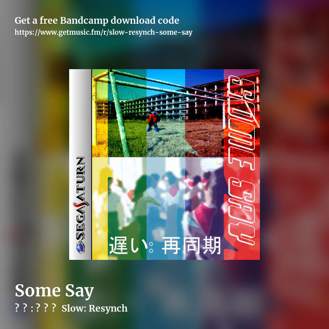 Some Say by 遅い: 再同期 Slow: Resynch, square promo share image