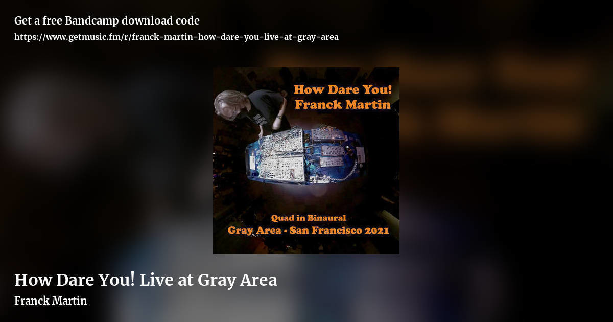 How Dare You! Live at Gray Area by Franck Martin, landscape promo share image