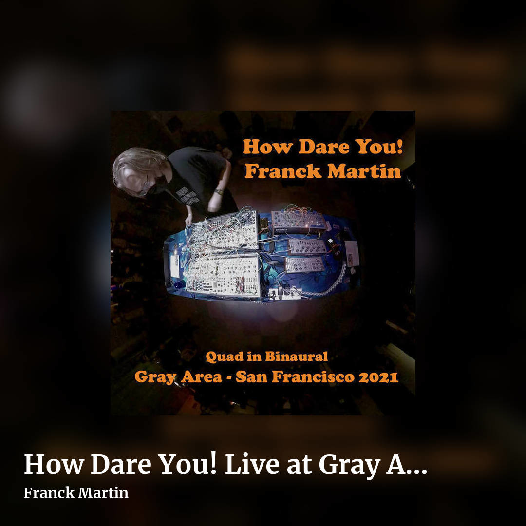 How Dare You! Live at Gray Area by Franck Martin, square clean share image