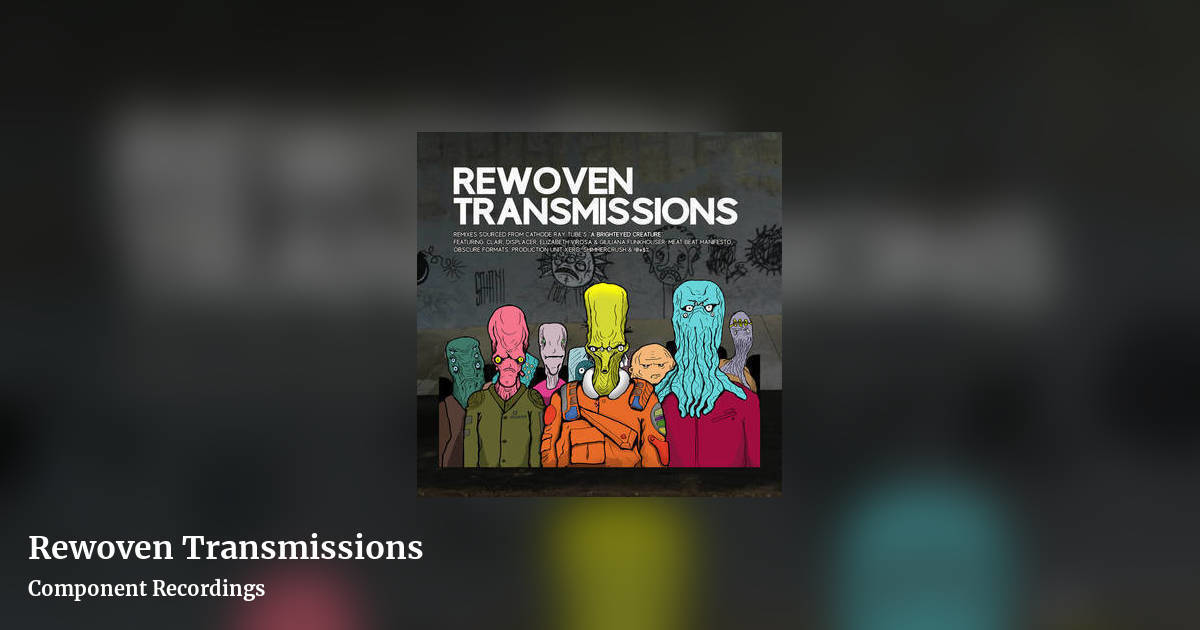 Rewoven Transmissions by Component Recordings, landscape clean share image