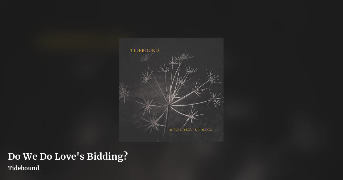 Do We Do Love's Bidding? by Tidebound, landscape clean share image