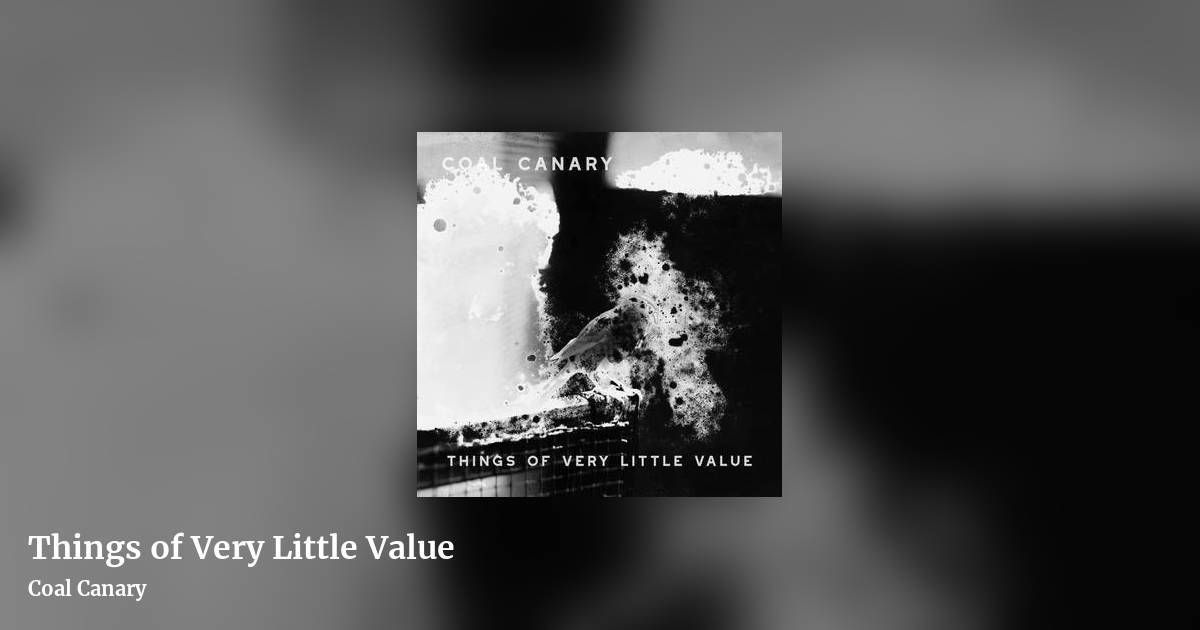 Things of Very Little Value by Coal Canary, landscape clean share image