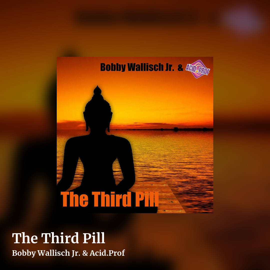 The Third Pill by Bobby Wallisch Jr. & Acid.Prof, square clean share image