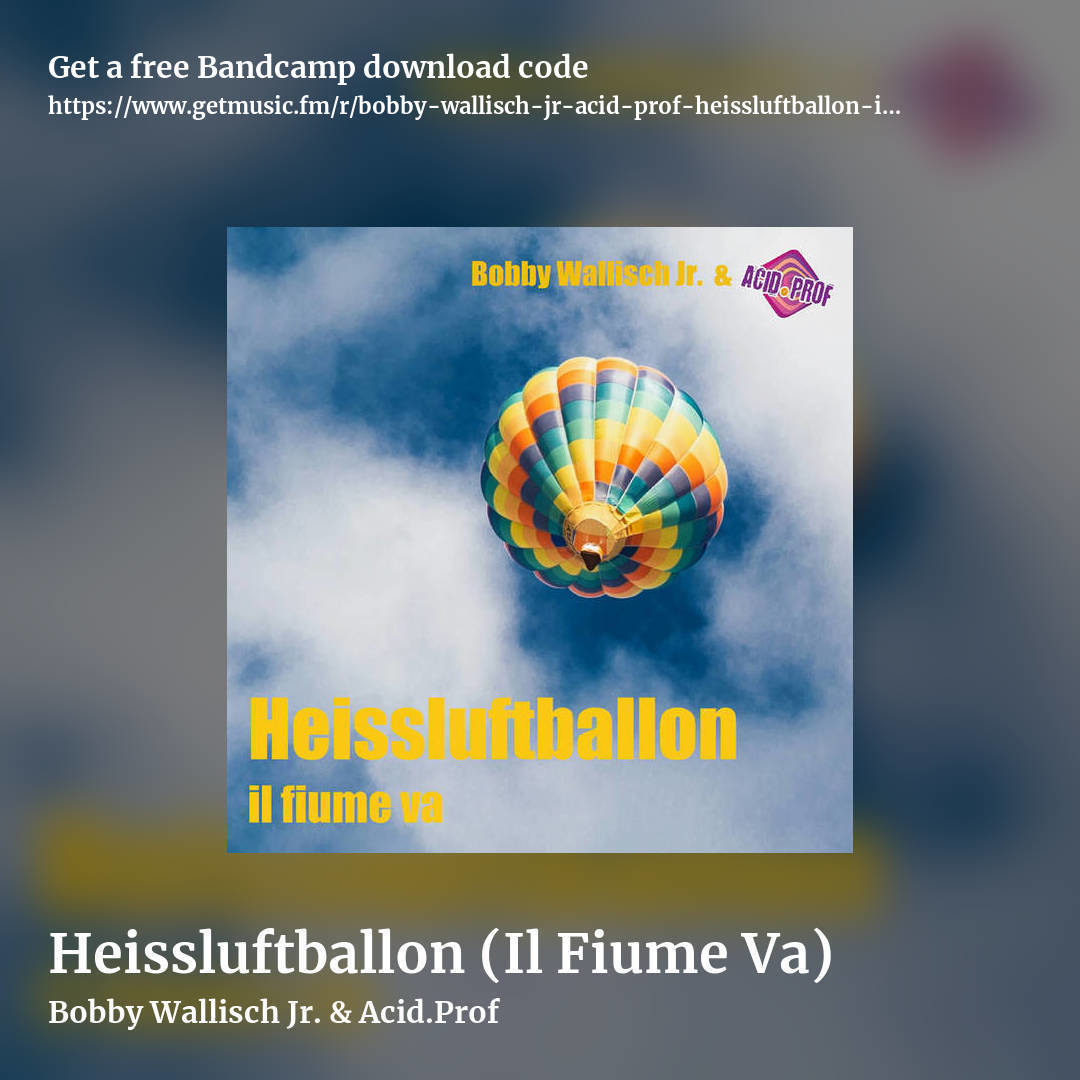 Heissluftballon (Il Fiume Va) by Bobby Wallisch Jr. & Acid.Prof, square promo share image
