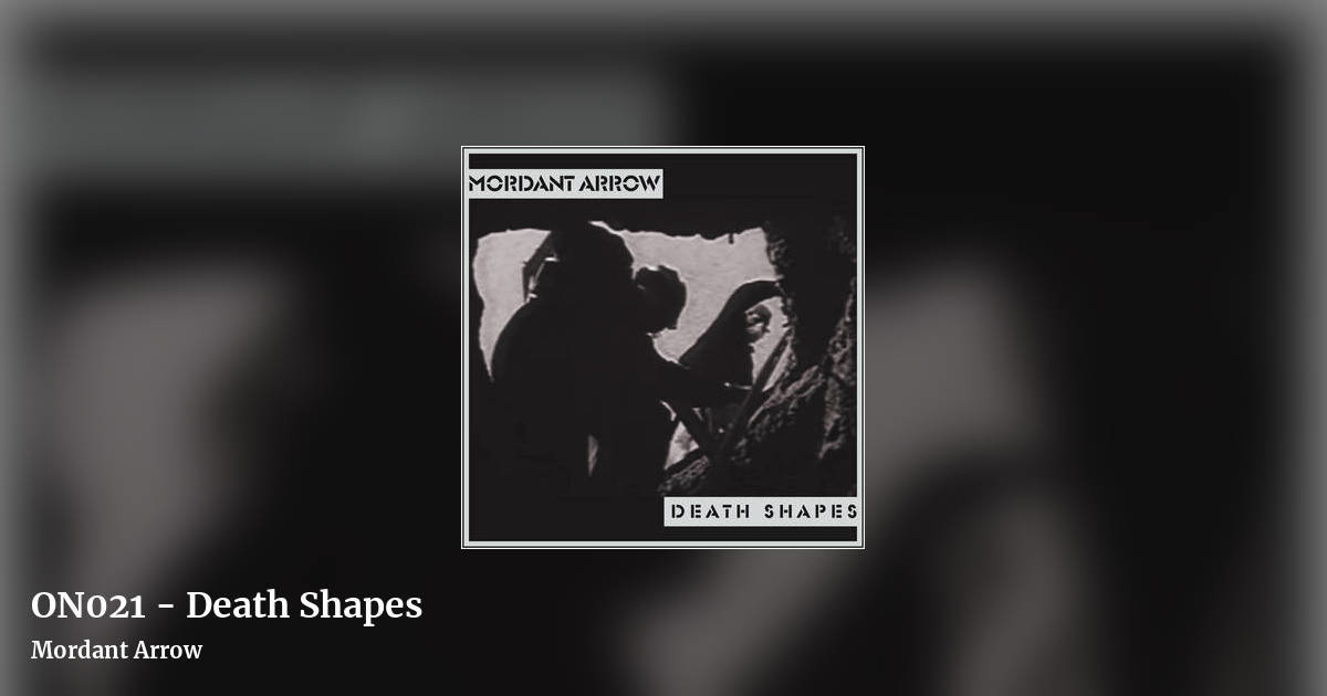 ON021 - Death Shapes by Mordant Arrow, landscape clean share image