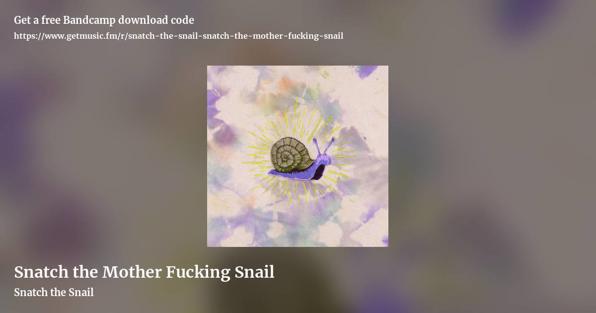 Snatch the Mother Fucking Snail by Snatch the Snail, landscape promo share image