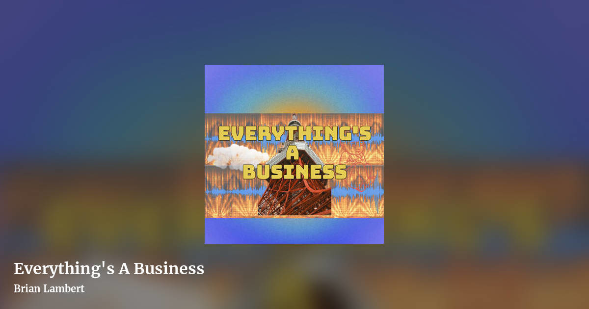Everything's A Business by Brian Lambert, landscape clean share image