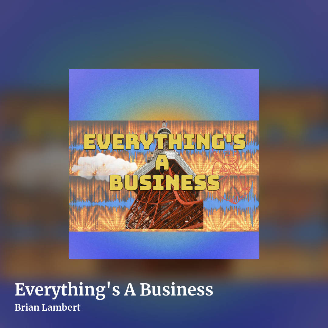 Everything's A Business by Brian Lambert, square clean share image