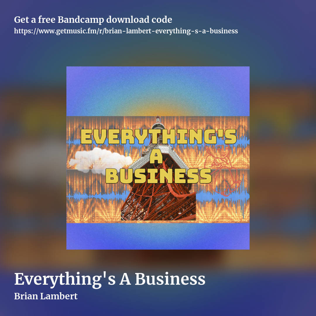 Everything's A Business by Brian Lambert, square promo share image