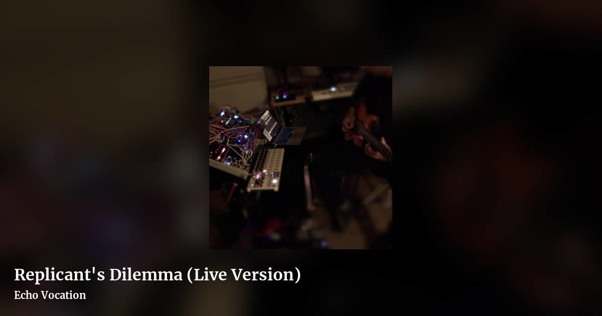Replicant's Dilemma (Live Version) by Echo Vocation, landscape clean share image