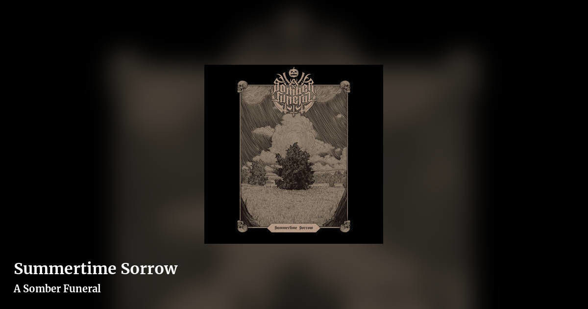 Summertime Sorrow by A Somber Funeral, landscape clean share image