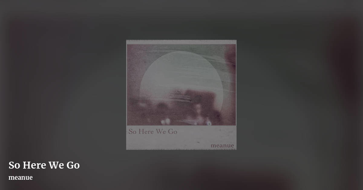 So Here We Go by meanue, landscape clean share image