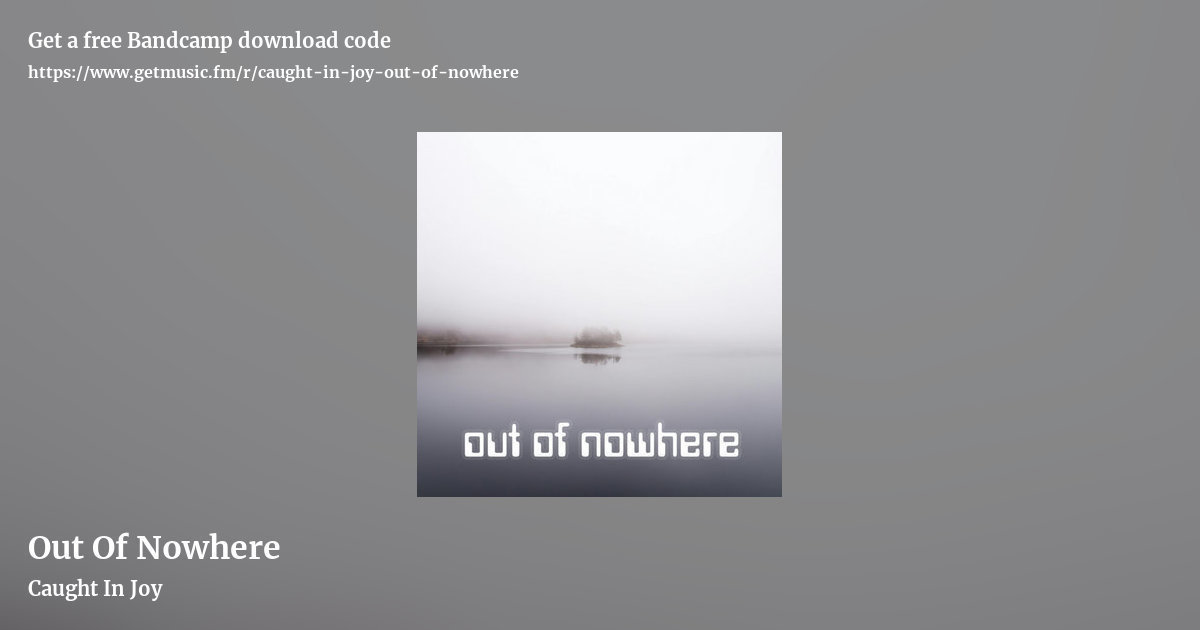 Out Of Nowhere by Caught In Joy, landscape promo share image