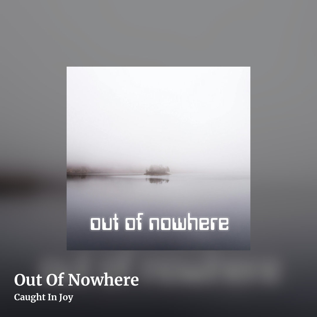 Out Of Nowhere by Caught In Joy, square clean share image