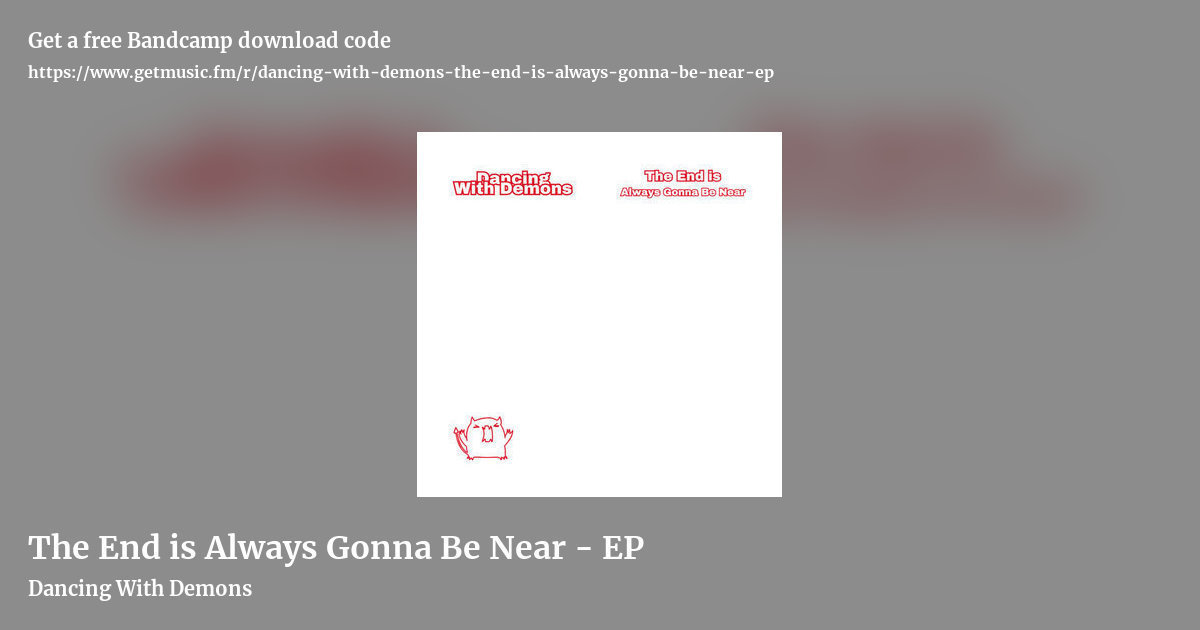 The End is Always Gonna Be Near - EP by Dancing With Demons, landscape promo share image