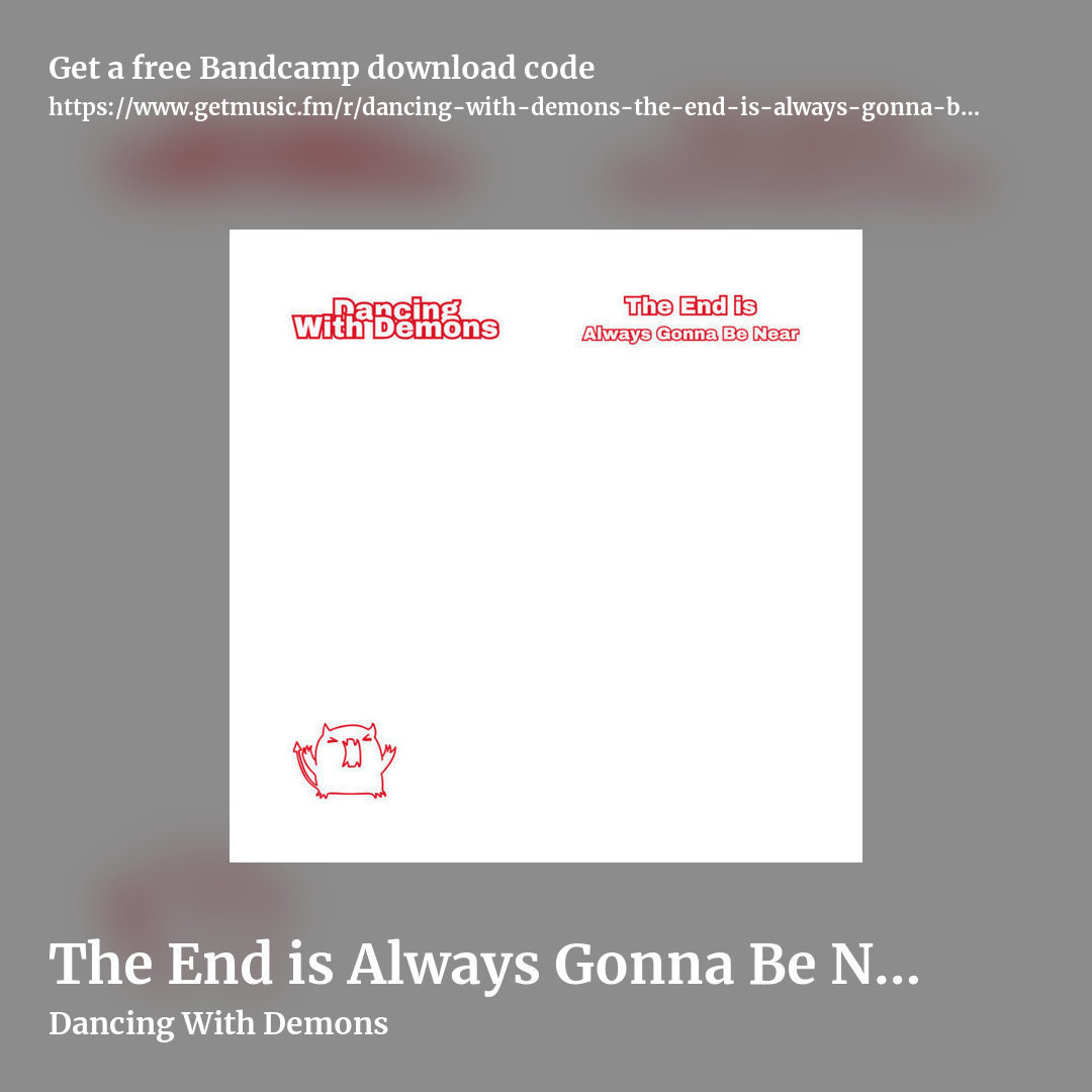 The End is Always Gonna Be Near - EP by Dancing With Demons, square promo share image