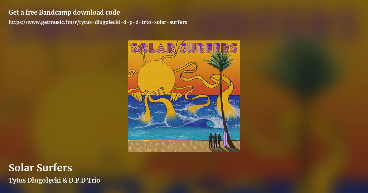 Solar Surfers by Tytus Długołęcki & D.P.D Trio, landscape promo share image
