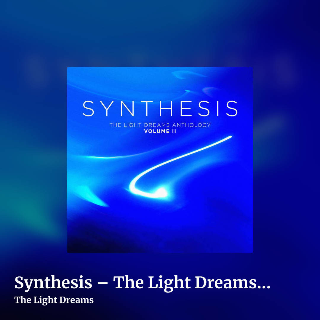 Synthesis – The Light Dreams Anthology Volume II by The Light Dreams, square clean share image