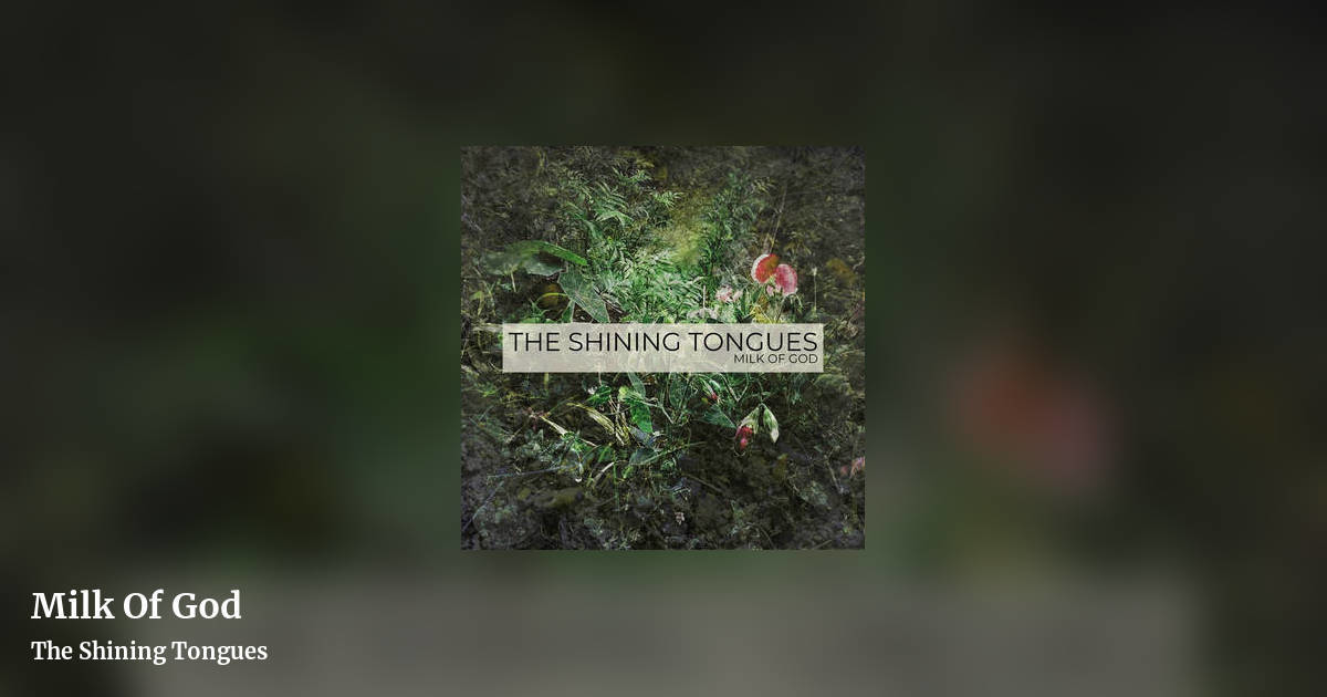 Milk Of God by The Shining Tongues, landscape clean share image