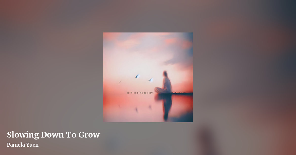 Slowing Down To Grow by Pamela Yuen, landscape clean share image