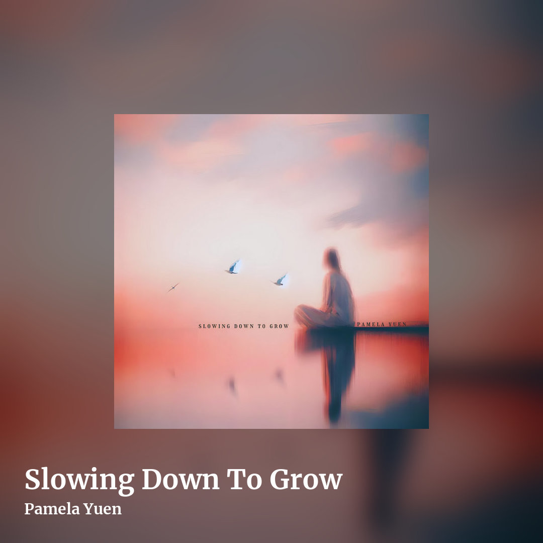 Slowing Down To Grow by Pamela Yuen, square clean share image