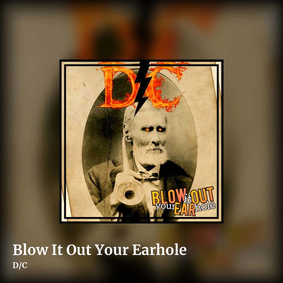 Blow It Out Your Earhole by D/C, square clean share image
