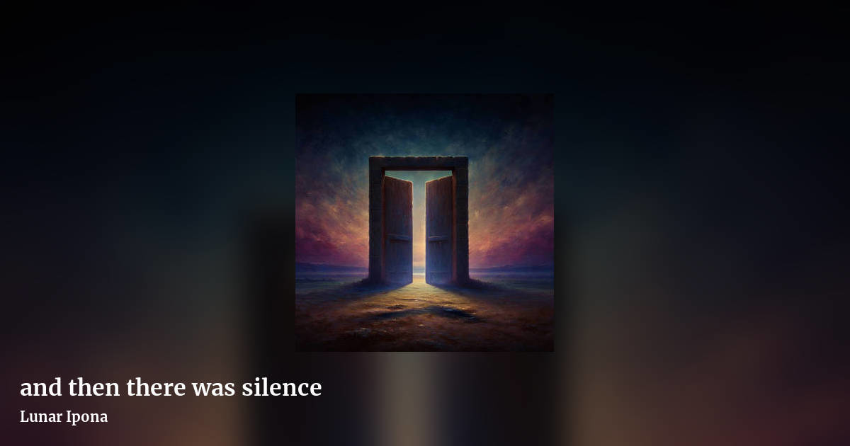 and then there was silence by Lunar Ipona, landscape clean share image