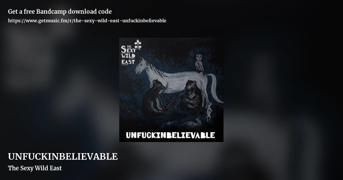 UNFUCKINBELIEVABLE by The Sexy Wild East, landscape promo share image