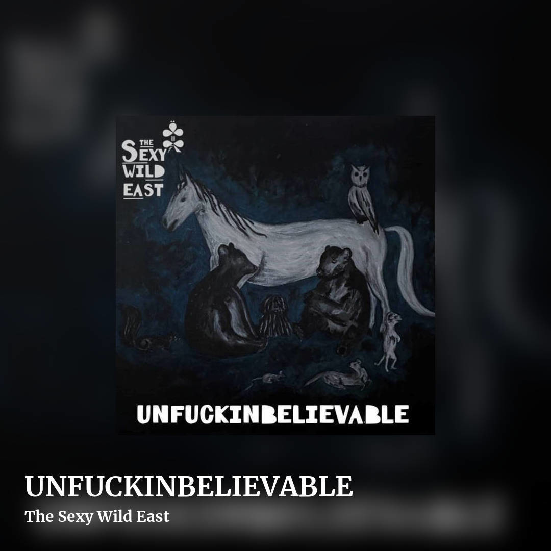 UNFUCKINBELIEVABLE by The Sexy Wild East, square clean share image