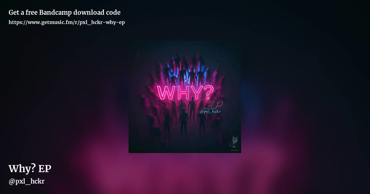 Why? EP by @pxl_hckr, landscape promo share image