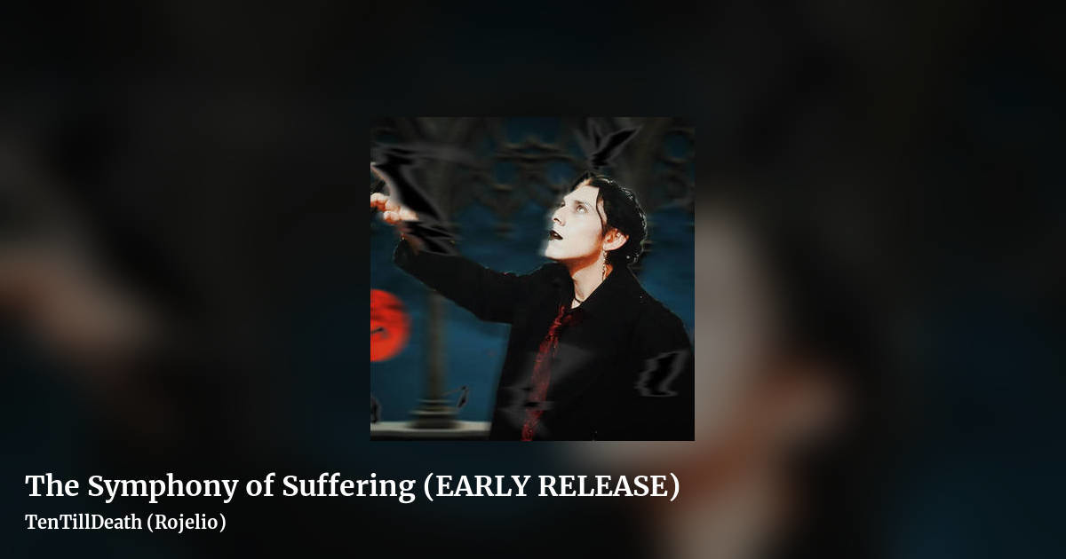 The Symphony of Suffering (EARLY RELEASE) by TenTillDeath (Rojelio), landscape clean share image