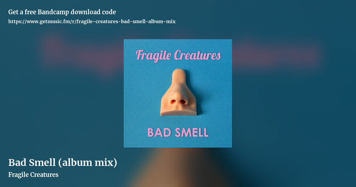 Bad Smell (album mix) by Fragile Creatures , landscape promo share image